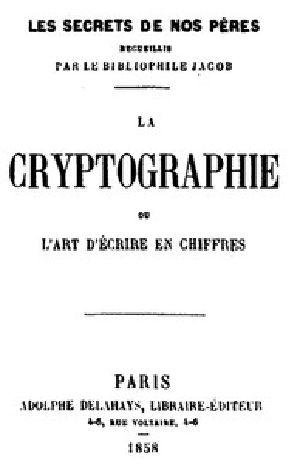 [Gutenberg 42297] • La Cryptographie, ou, l'art d'écrire en chiffres